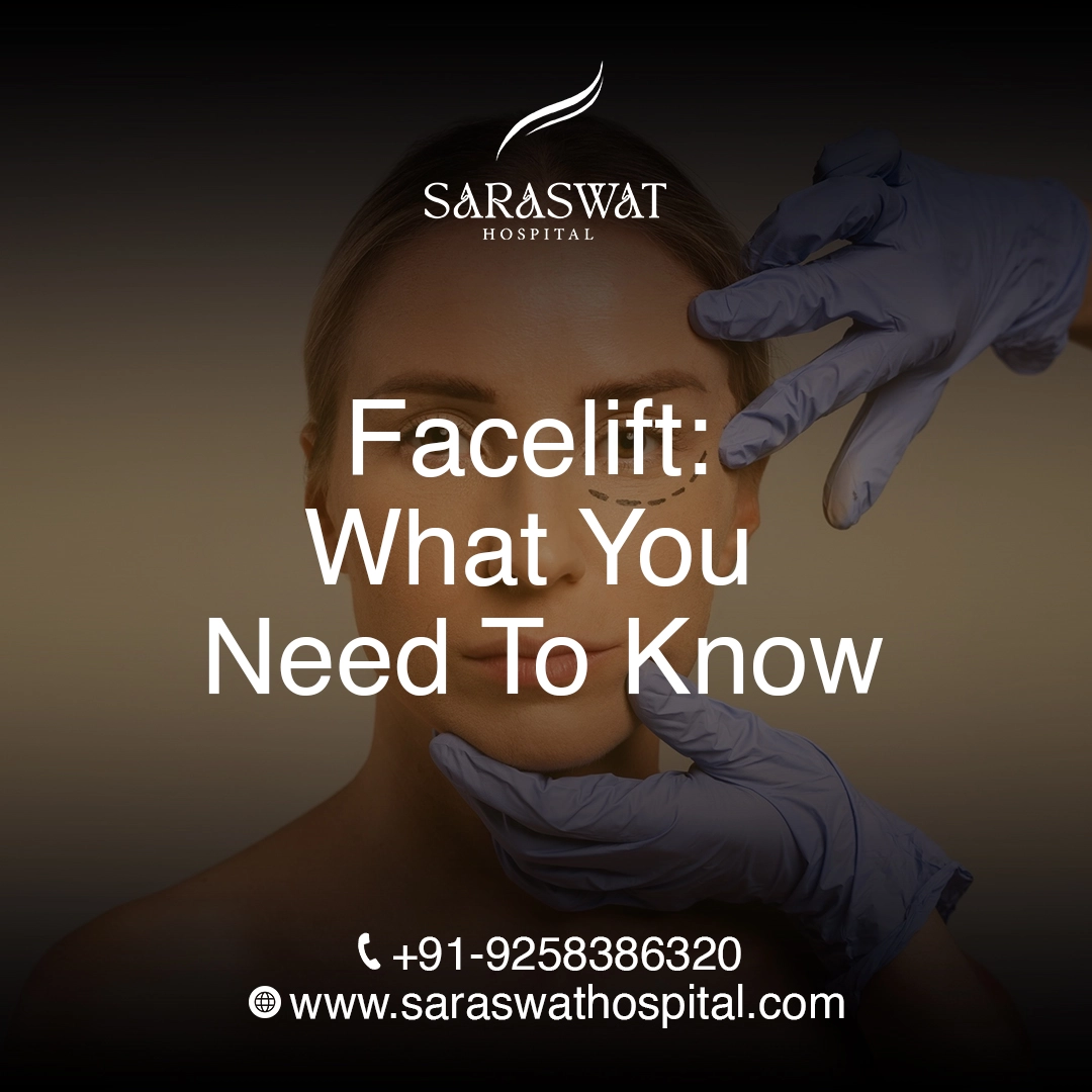 Facelift: What You Need To Know | Saraswat Hospital