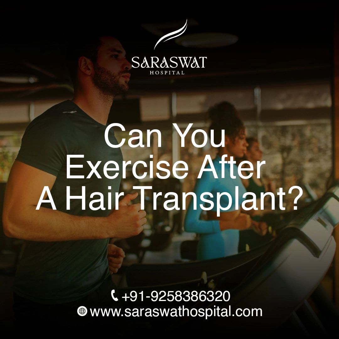 When Can You Exercise After A Hair Transplant? - Saraswat Hospital