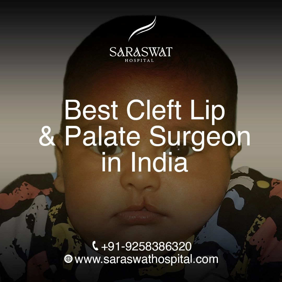 Best Cleft Lip and Palate Surgeon in India: Dr. Satya Saraswat