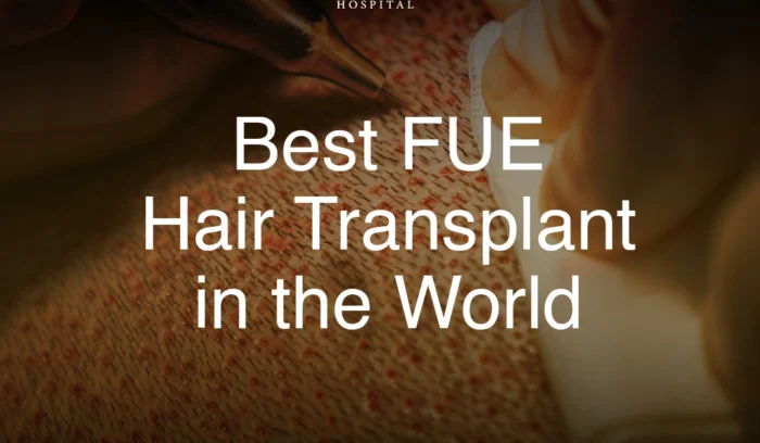 Best FUE Hair Transplant in the World
